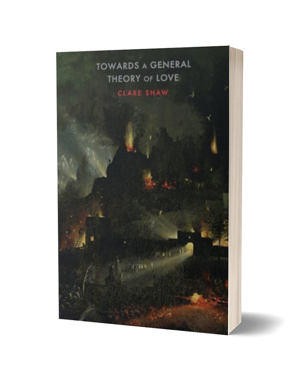 Towards a General Theory of Love by Clare Shaw