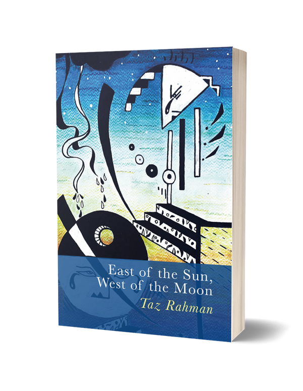 East of the Sun, West of the Moon by Taz Rahman