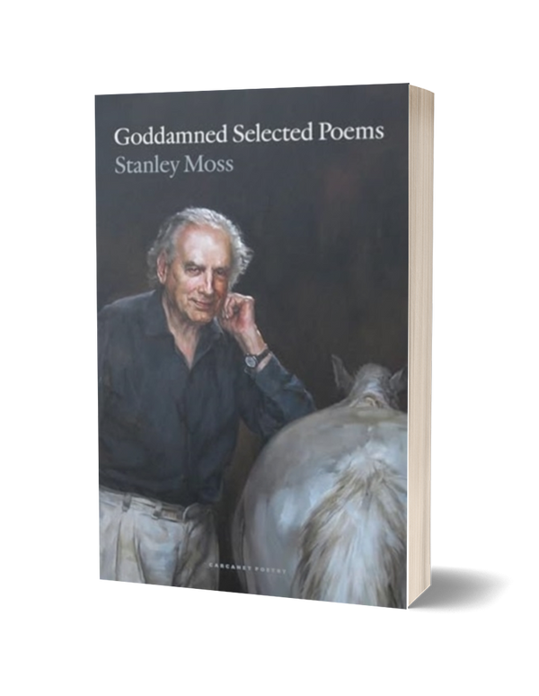 Goddamned Selected Poems by Stanley Moss