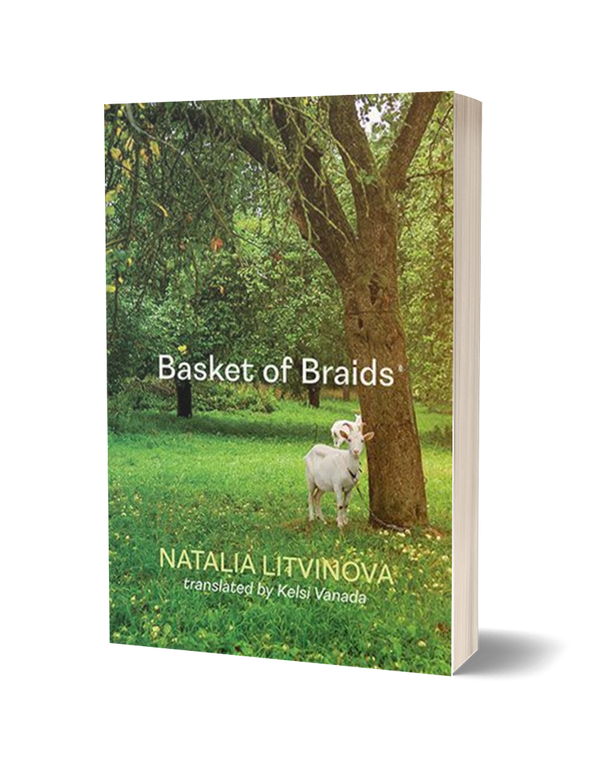 Basket of Braids by Natalia Litvinova, translated by Kelsi Vanada