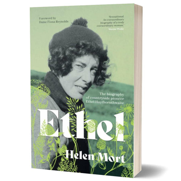 Ethel : The biography of countryside pioneer Ethel Haythornthwaite