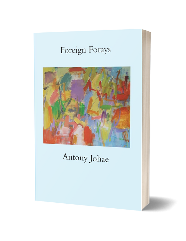Foreign Forays by Antony Johae
