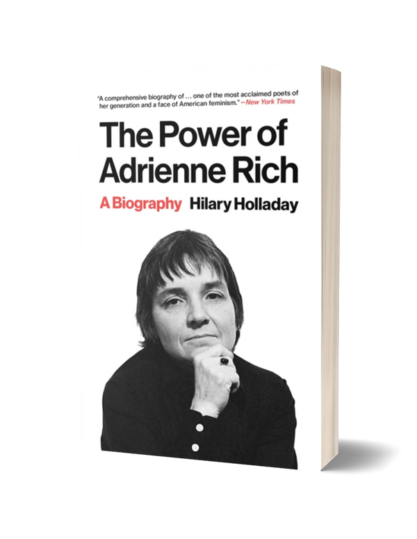 The Power of Adrienne Rich: A Biography by Hilary Holladay PRE-ORDER