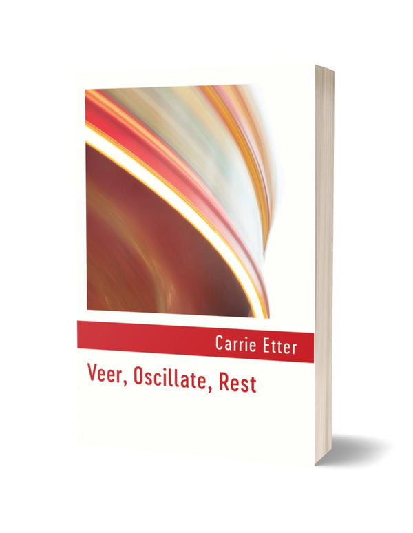 Veer, Oscillate, Rest by Carrie Etter