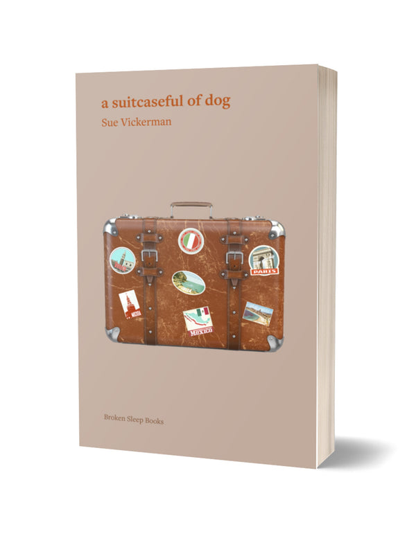 a suitcaseful of dog by Sue Vickerman