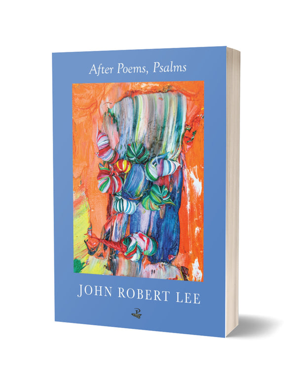 After Poems, Psalms by John Robert Lee PRE-ORDER