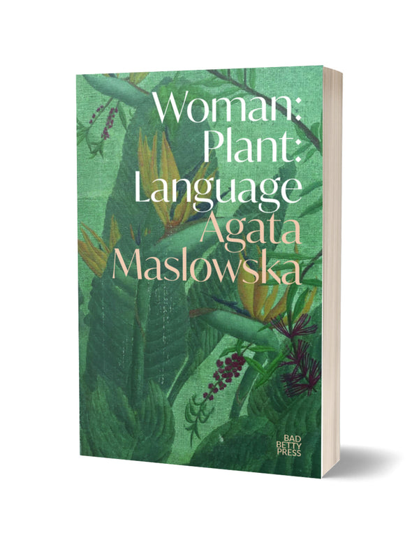 Woman: Plant: Language by Agata Maslowska PRE-ORDER