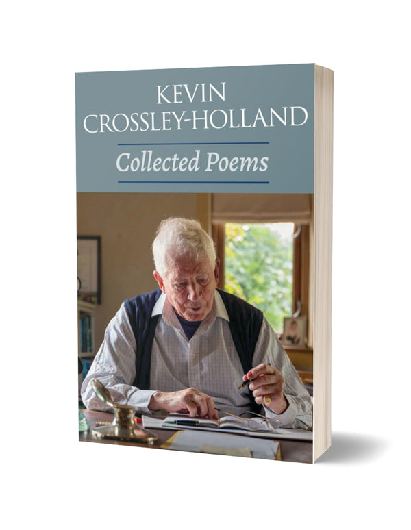 Collected Poems by Kevin Crossley-Holland PRE-ORDER