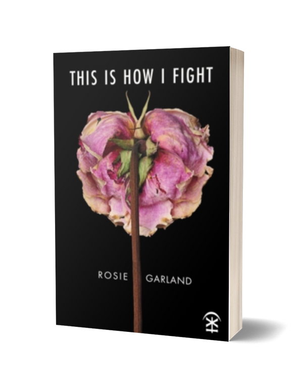 This Is How I Fight by Rosie Garland