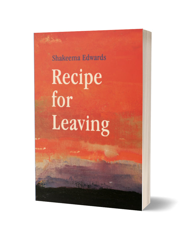 Recipe for Leaving by Shakeema Edwards