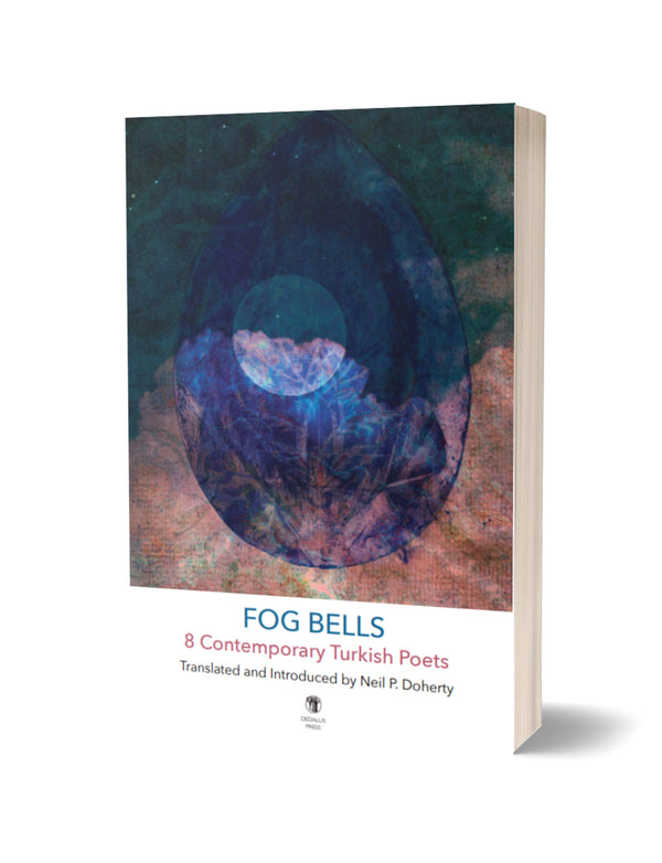 Fog Bells: 8 Contemporary Turkish Poets, trans. Neil P. Doherty