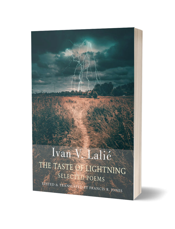 The Taste of Lightning by Ivan V. Lalić, trans. Francis R. Jones