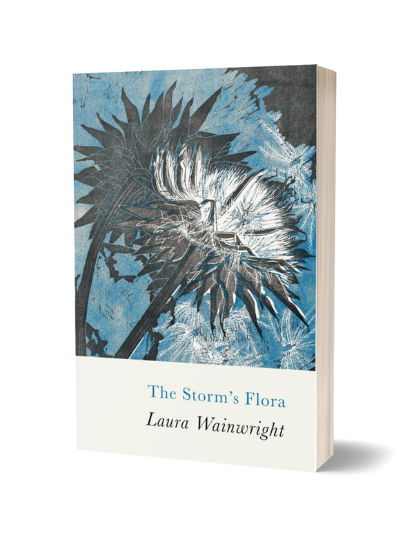 The Storm’s Flora by Laura Wainwright