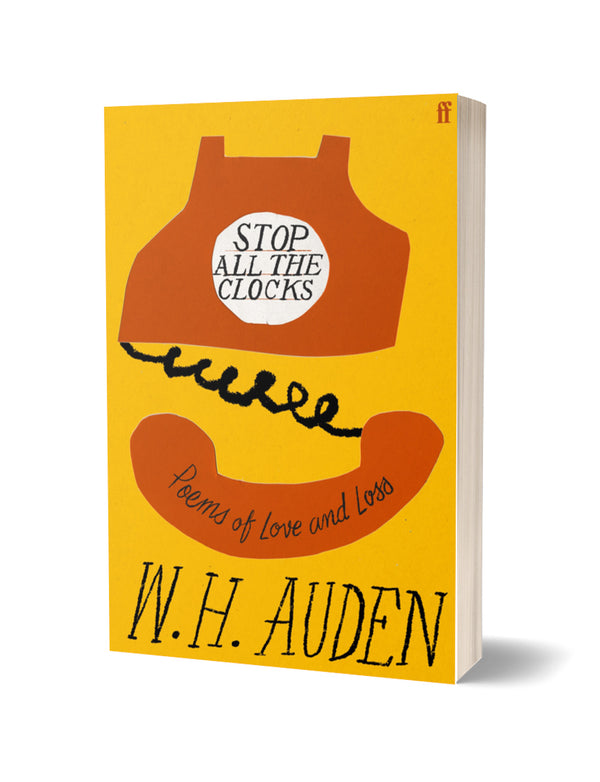 Stop All the Clocks: Poems of Love and Loss by W. H. Auden
