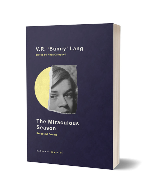 The Miraculous Season: Selected Poems by V. R. 'Bunny' Lang<br><b>POETRY BOOK SOCIETY SPECIAL COMMENDATION SPRING 2024</b>