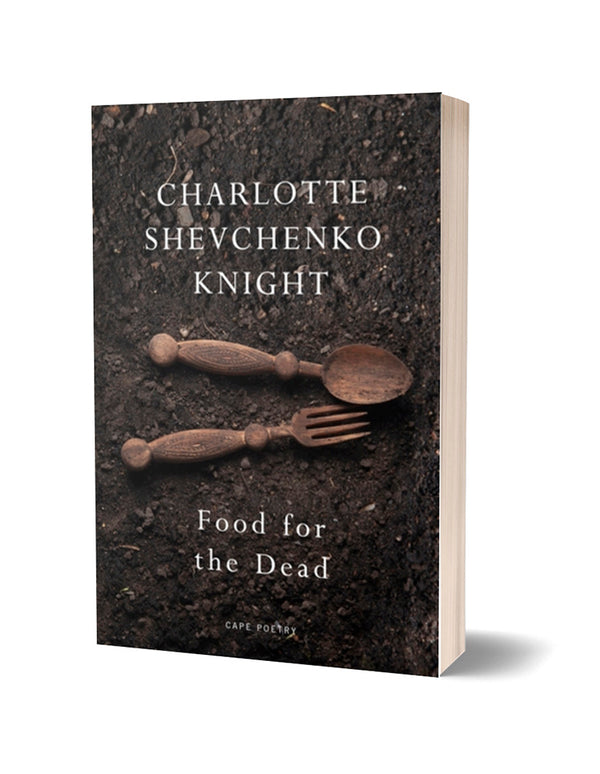 Food for the Dead by Charlotte Shevchenko Knight