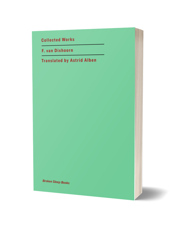 Collected Works by F van Dixhoorn, trans. by Astrid Alben
