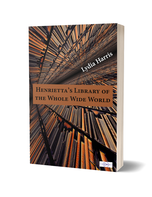 Henrietta's Library of the Whole Wide World by Lydia Harris