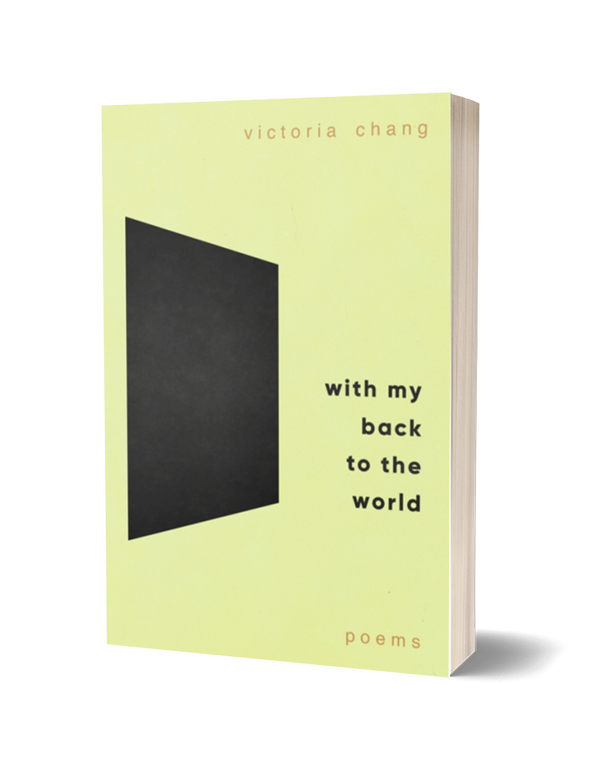 With My Back to the World by Victoria Chang
