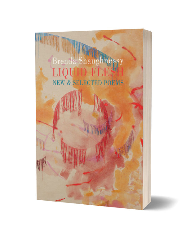 Liquid Flesh: New & Selected Poems by Brenda Shaughnessy