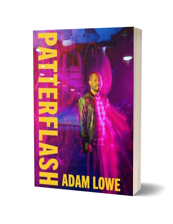 Patterflash by Adam Lowe<br><b>Poetry Book Society Recommendation Summer 2023</b>