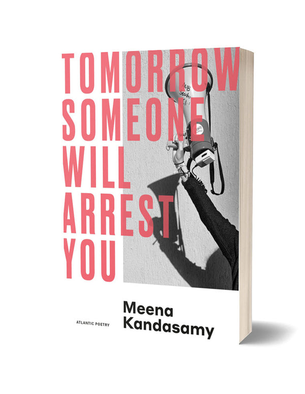 Tomorrow Someone Will Arrest You by Meena Kandasamy