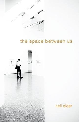 The Space Between Us by Neil Elder