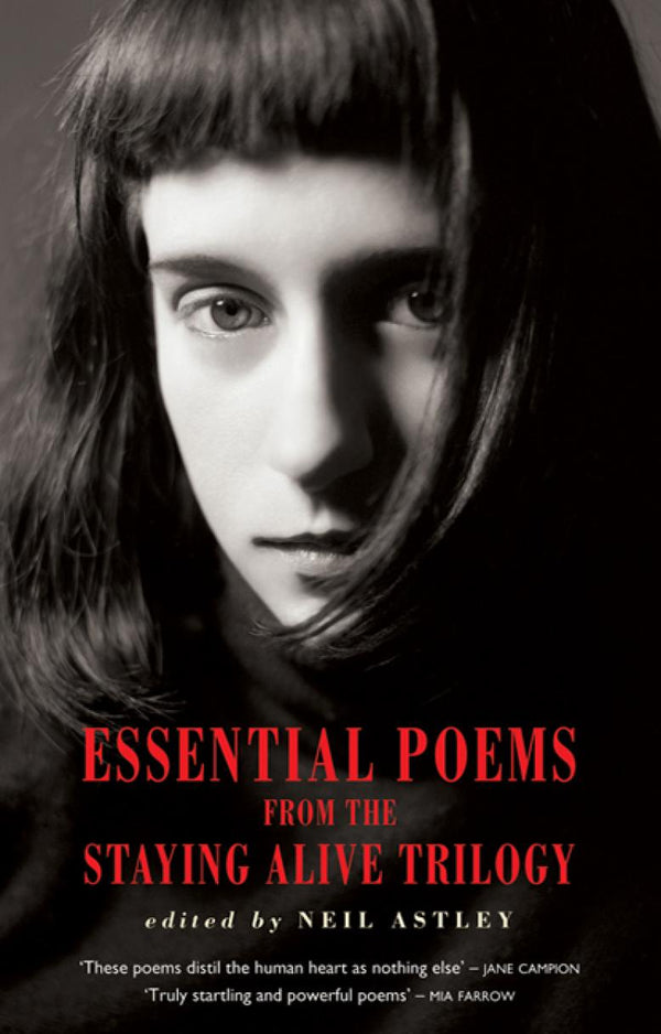 Essential Poems from the Staying Alive Trilogy edited by Neil Astley