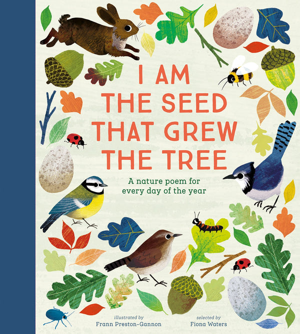 I Am the Seed That Grew the Tree: A Nature Poem for Every Day of the Year