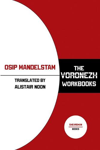 The Voronezh Workbooks by Osip Mandelstam trans. By Alistair Noon