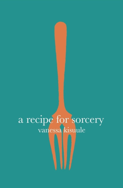 Recipe for Sorcery by Vanessa Kisuule