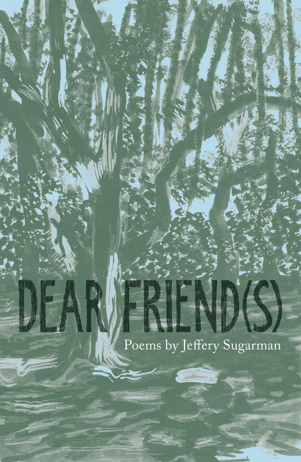 Dear Friend(s) by Jeffrey Sugarman