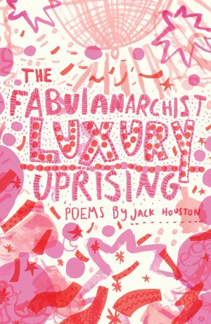 The Fabulanarchist Luxury Uprising By Jack Houston
