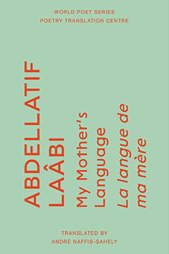 My Mother's Language by Abdellatif Laâbi, trans. By André Naffis-Sahely