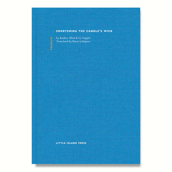 Shortening the Candle's Wick by Andres Ehin and Ly Seppel, trans. by Ilmar Lehtpere