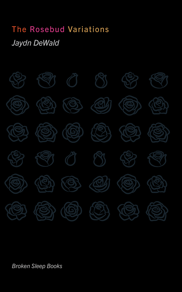 The Rosebud Variations by Jaydn DeWald