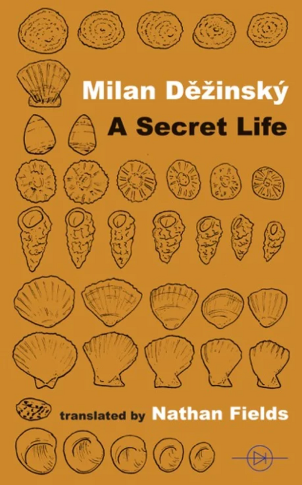 A Secret Life by Milan Děžinský, trans. By Nathan Fields