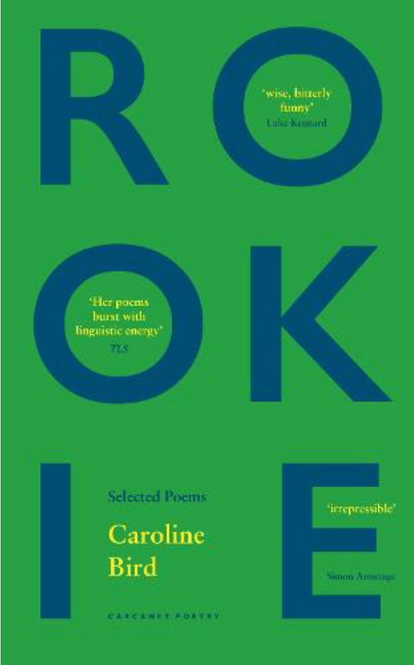 Rookie: Selected Poems by Caroline Bird