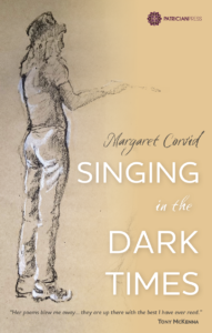 Singing in the Dark Times by Margaret Corvid
