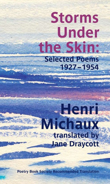 Storms Under the Skin by Henri Michaux, trans. by Jane Draycott <b> Poetry Book Society Autumn Recommended Translation </b>