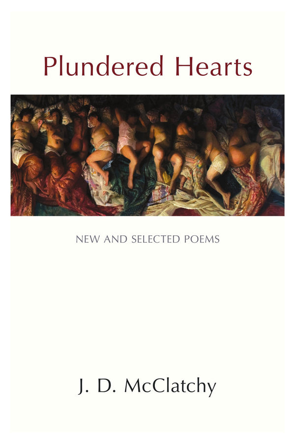 Plundered Hearts: New and Selected Poems by J. D. McClatchy