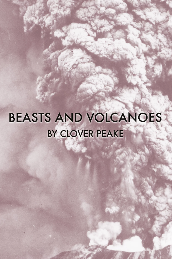 Beasts and Volcanoes by Clover Peake