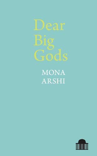 Dear Big Gods by Mona Arshi