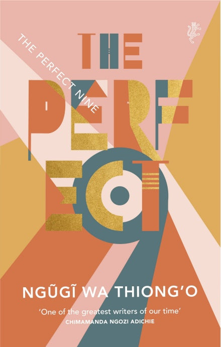 The Perfect Nine by Ngugi wa Thiong'o