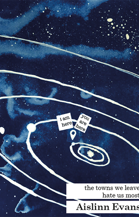 The Towns We Leave Hate Us Most by Aislinn Evans