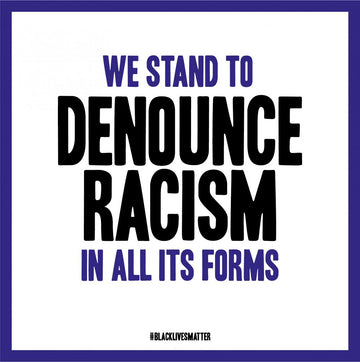 STATEMENT: WE STAND TO DENOUNCE RACISM IN ALL ITS FORMS