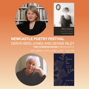 Newcastle Poetry Festival: Deryn Rees-Jones and Denise Riley