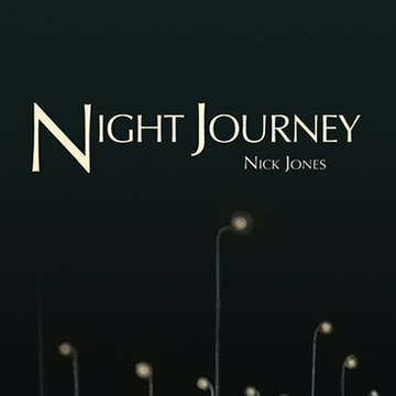 DAY 14: NIGHT JOURNEY BY NICK JONES