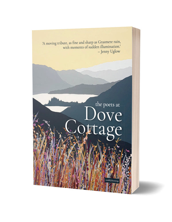 The Poets at Dove Cottage: Poems about Wordsworth and The Lake District