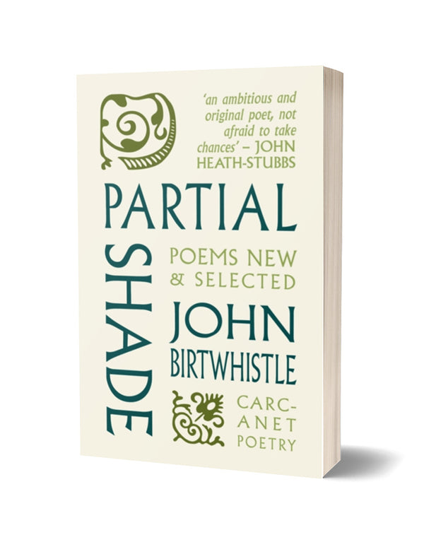 Partial Shade: Poems New and Selected by John Birtwhistle